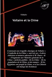 Voltaire et la Chine : contenant L’orphelin de la Chine, suivi de Lettres chinoises et tartares & Fragments sur l’histoire générale de la Chine [Nouv. éd. revue et mise à jour].