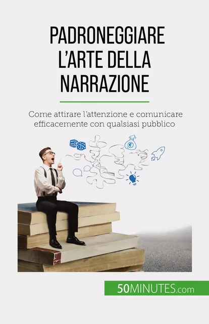 Padroneggiare l'arte della narrazione - Nicolas Martin - 50Minutes.com