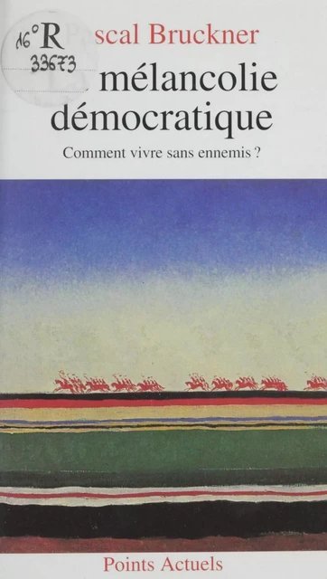 La mélancolie démocratique - Pascal Bruckner - (Seuil) réédition numérique FeniXX