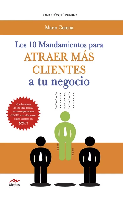 Los 10 mandamientos para atraer más clientes a tu negocio - Mario Corona - Mestas Ediciones