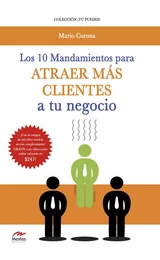 Los 10 mandamientos para atraer más clientes a tu negocio