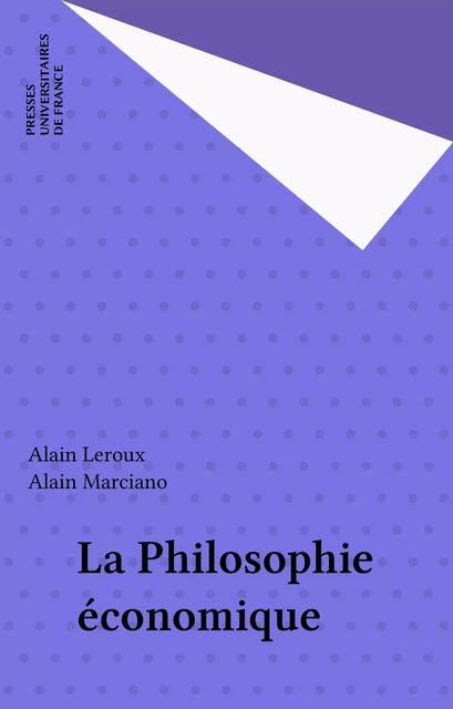 La Philosophie économique - Alain Leroux, Alain Marciano - Presses universitaires de France (réédition numérique FeniXX)