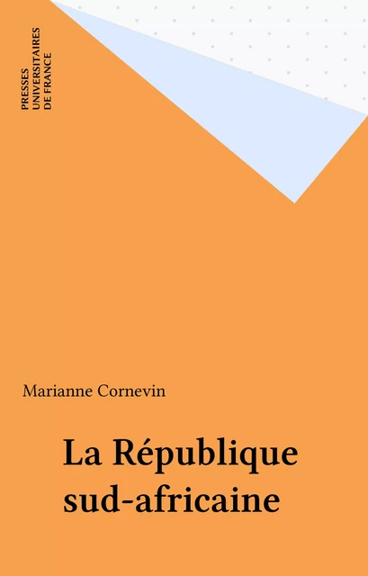 La République sud-africaine - Marianne Cornevin - Presses universitaires de France (réédition numérique FeniXX)