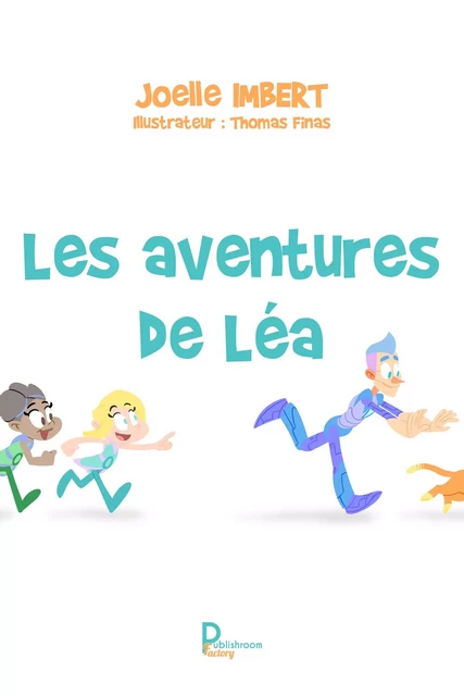 Les aventures de Léa - Joëlle IMBERT - Publishroom