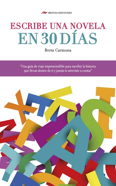 Escribe una novela en 30 días - Berta Carmona - Mestas Ediciones