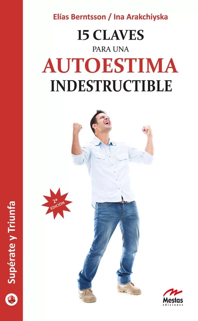 15 claves para una autoestima indestructible - Elías Berntsson, Ina Arakchiyska - Mestas Ediciones