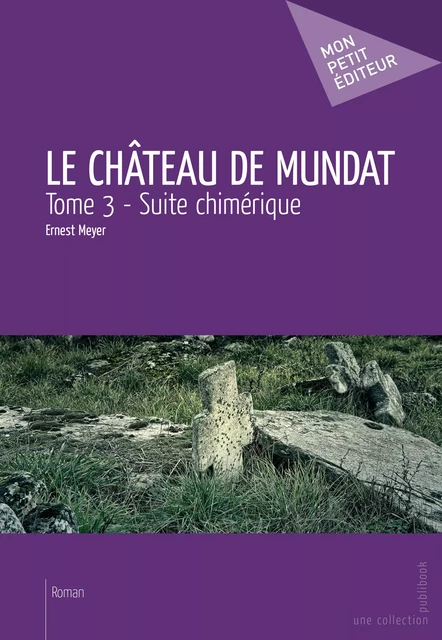 Le Château de Mundat - Tome 3 - Ernest Meyer - Mon Petit Editeur