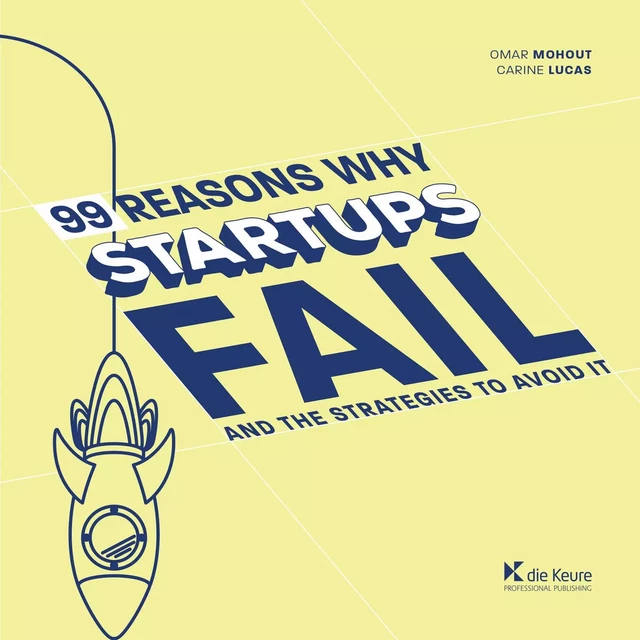 99 Reasons why Startups fail - Omar Mohout, Carine Lucas - Die Keure Publishing