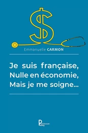 Je suis française, nulle en économie, mais je me soigne…