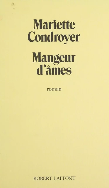 Mangeur d'âmes - Mariette Condroyer - Robert Laffont (réédition numérique FeniXX)