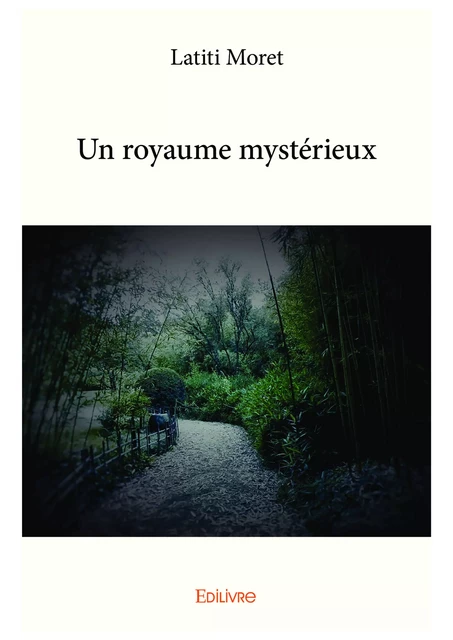 Un royaume mystérieux - Latiti Moret - Editions Edilivre