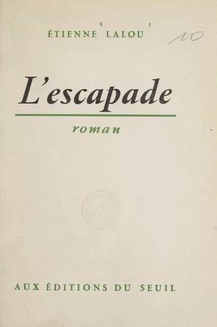 L'escapade - Étienne Lalou - Seuil (réédition numérique FeniXX)