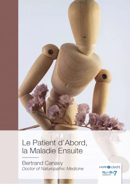 Le Patient d'Abord, la Maladie Ensuite - Bertrand Canavy - Nombre7 Editions