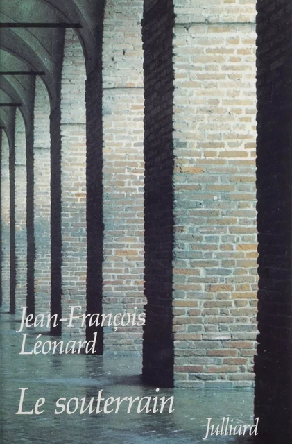 Le Souterrain - Jean-François Léonard - Julliard (réédition numérique FeniXX)