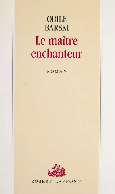 Le Maître enchanteur - Odile Barski - Robert Laffont (réédition numérique FeniXX)