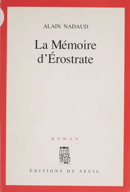 La Mémoire d'Érostrate - Alain Nadaud - Seuil (réédition numérique FeniXX)