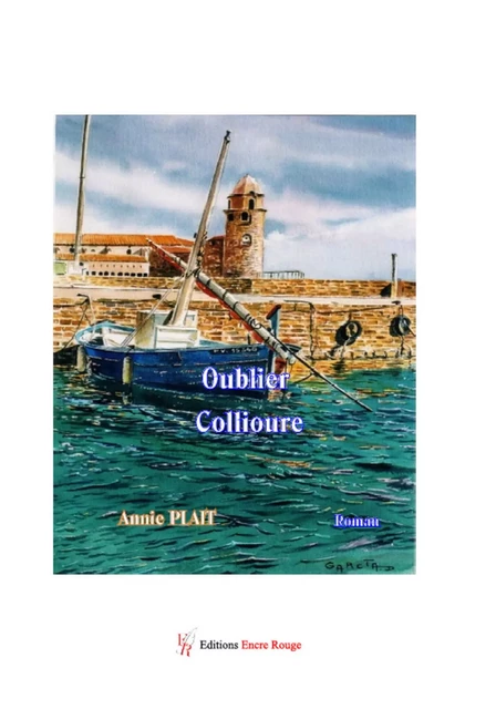 Oublier Collioure - Annie Plait - Encre Rouge