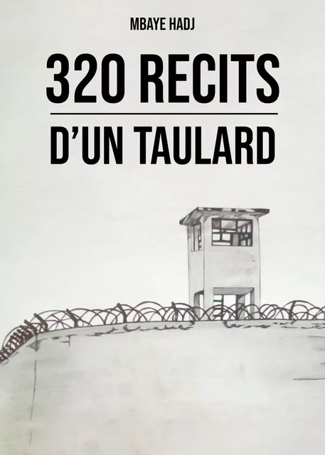 320 récits d'un taulard - Mbaye HADJ - Publishroom