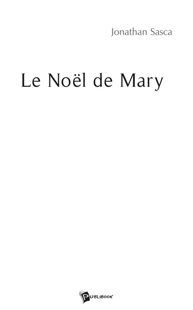 Le Noël de Mary - Jonathan Sasca - Publibook