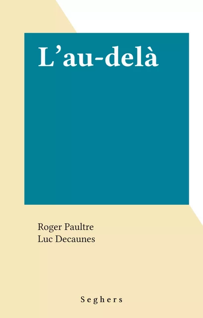 L'au-delà - Roger Paultre - Seghers (réédition numérique FeniXX)