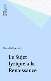 Le Sujet lyrique à la Renaissance