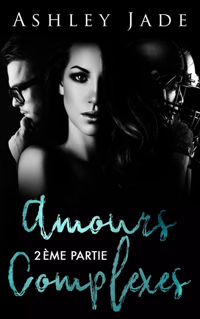 Amours complexes - Deuxième partie - Ashley Jade - Juno Publishing