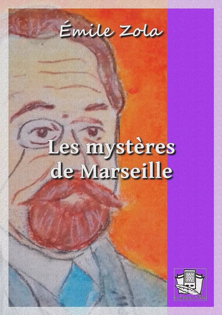 Les mystères de Marseille - Émile Zola - La Gibecière à Mots