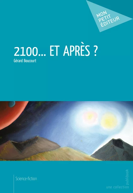 2100 et après ? - Gérard Boucourt - Mon Petit Editeur