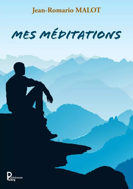 Mes méditations - Jean-Romario MALOT - Publishroom