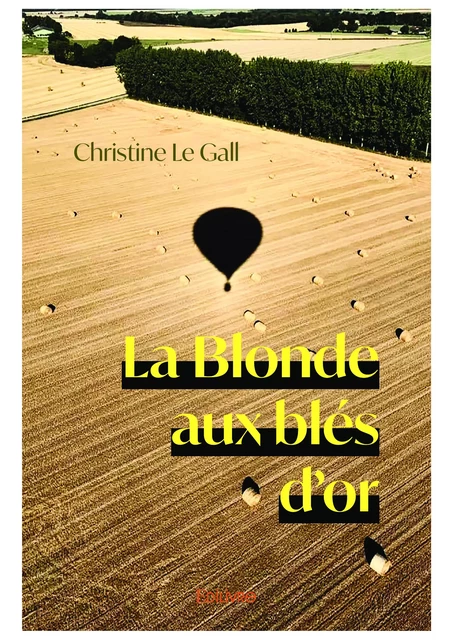 La Blonde aux blés d'or - Christine le Gall - Editions Edilivre