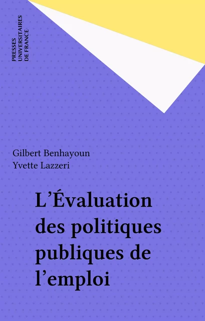 L'Évaluation des politiques publiques de l'emploi - Gilbert Benhayoun, Yvette Lazzeri - Presses universitaires de France (réédition numérique FeniXX)