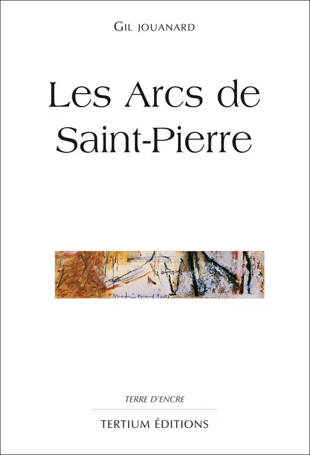 Les Arcs de Saint-Pierre - Gil Jouanard - Editions du Laquet