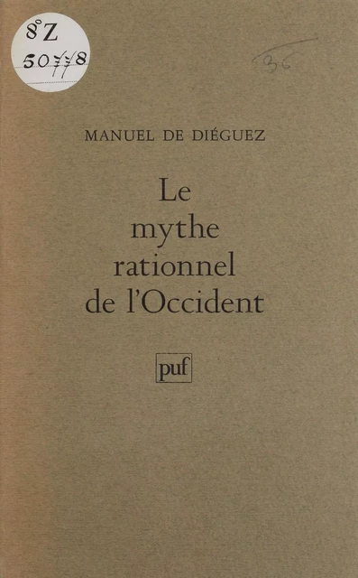 Le mythe rationnel de l'Occident - Manuel de Diéguez - Presses universitaires de France (réédition numérique FeniXX)