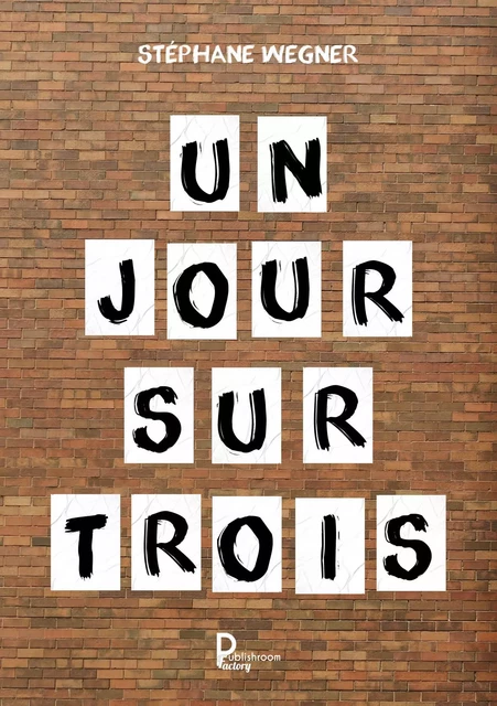 Un jour sur trois - Stéphane Wegner - Publishroom