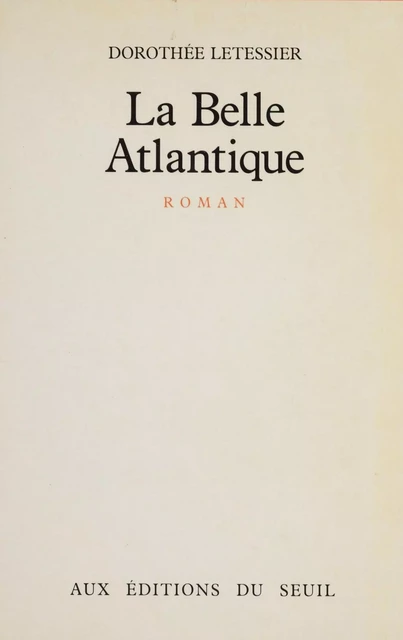 La Belle Atlantique - Dorothée Letessier - Seuil (réédition numérique FeniXX)