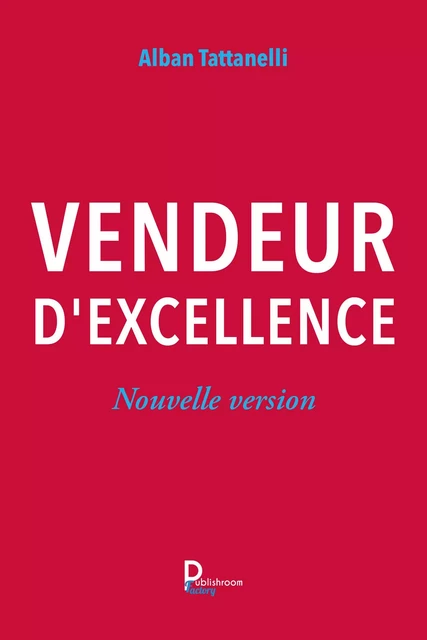 Vendeur d'excellence - Alban Tattanelli - Publishroom