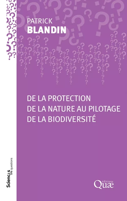 De la protection de la nature au pilotage de la biodiversité - Patrick Blandin - Quae