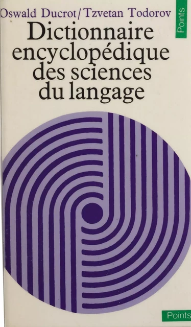 Dictionnaire encyclopédique des sciences du langage - Oswald Ducrot, Tzvetan Todorov - Seuil (réédition numérique FeniXX)