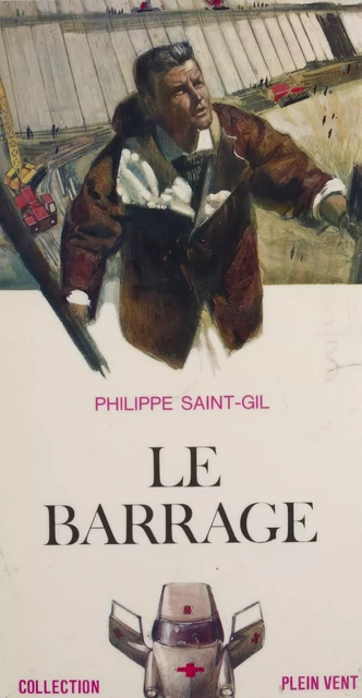 Le barrage - Philippe Saint-Gil - Robert Laffont (réédition numérique FeniXX)