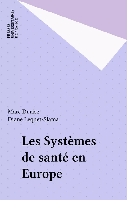 Les Systèmes de santé en Europe - Marc Duriez, Diane Lequet-Slama - Presses universitaires de France (réédition numérique FeniXX)