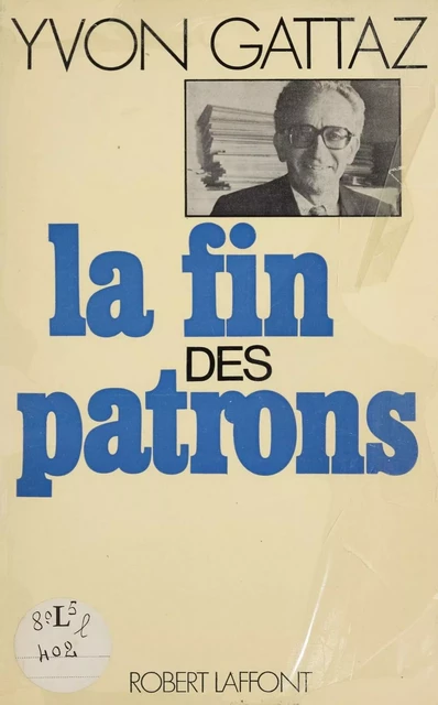 La Fin des patrons - Yvon Gattaz - Robert Laffont (réédition numérique FeniXX)