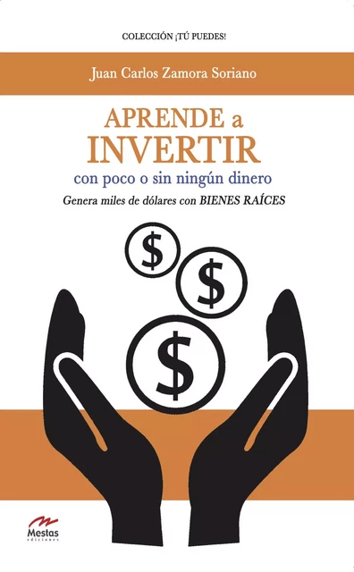 Aprende a invertir, con poco o sin ningún dinero - Juan Carlos Zamora Soriano - Mestas Ediciones