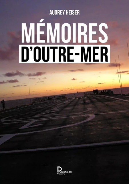 Mémoires d'outre mer - Audrey Heiser - Publishroom