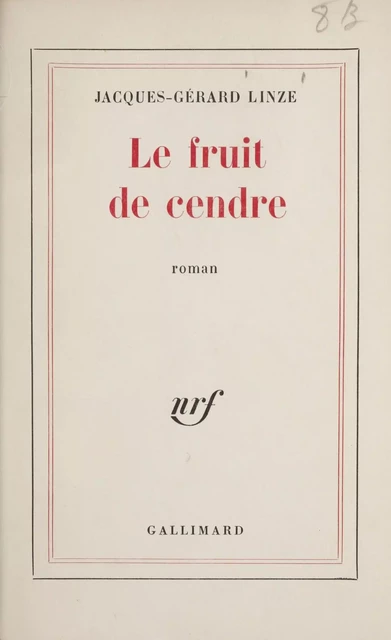 Le fruit de cendre - Jacques-Gérard Linze - Gallimard (réédition numérique FeniXX)