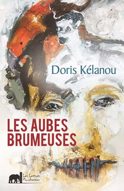 Les aubes brumeuses - Doris Kélanou - Les Lettres Mouchetées