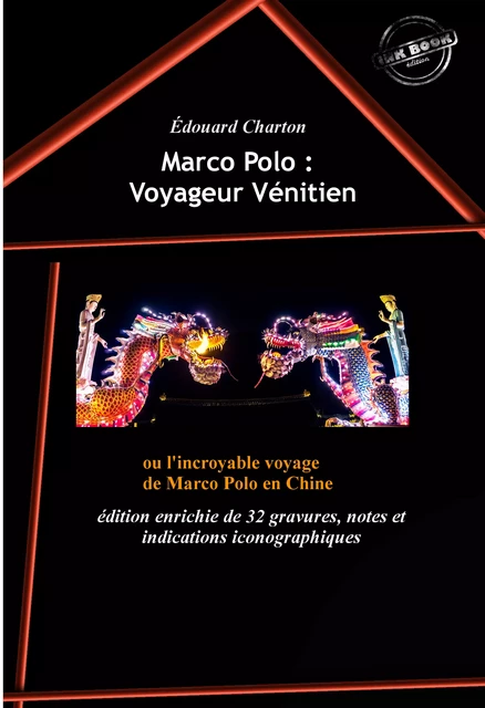 Marco Polo : Voyageur Vénitien ou l'incroyable voyage de Marco Polo en Chine (édition intégrale, revue et augmentée, avec 32 gravures, notes et indications iconographiques). - Marco Polo - Ink book