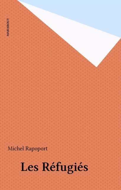 Les Réfugiés - Michel Rapoport - Marabout (réédition numérique FeniXX)