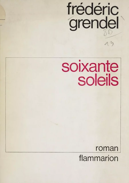 Soixante soleils - Frédéric Grendel - Flammarion (réédition numérique FeniXX)