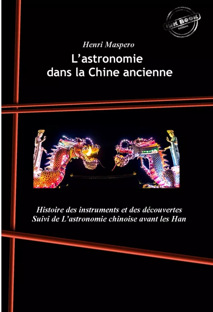 L’astronomie dans la Chine ancienne : Histoire des instruments et des découvertes. [Nouv. éd. revue et mise à jour]. - Henri Maspero - Ink book