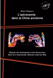 L’astronomie dans la Chine ancienne : Histoire des instruments et des découvertes. [Nouv. éd. revue et mise à jour].